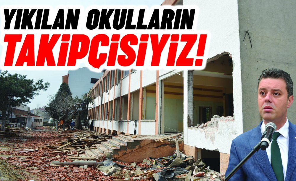 Yıkılan Okulların Takipçisiyiz!