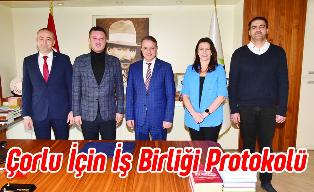 Çorlu İçin İş Birliği Protokolü