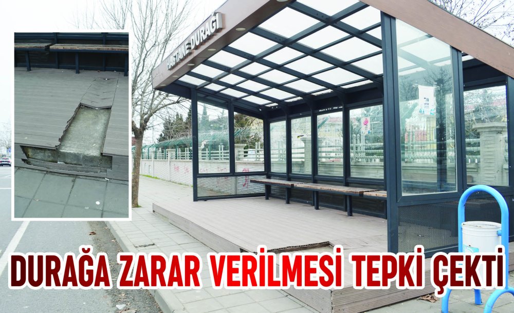 Durağa Zarar Verilmesi Tepki Çekti 