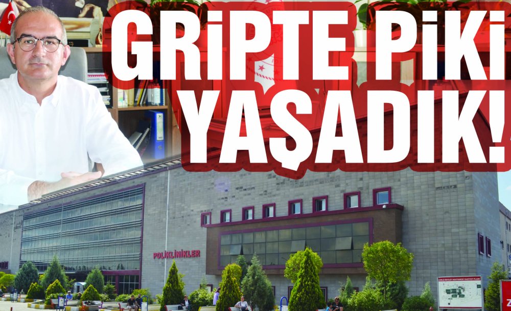 Gripte Piki Yaşadık!