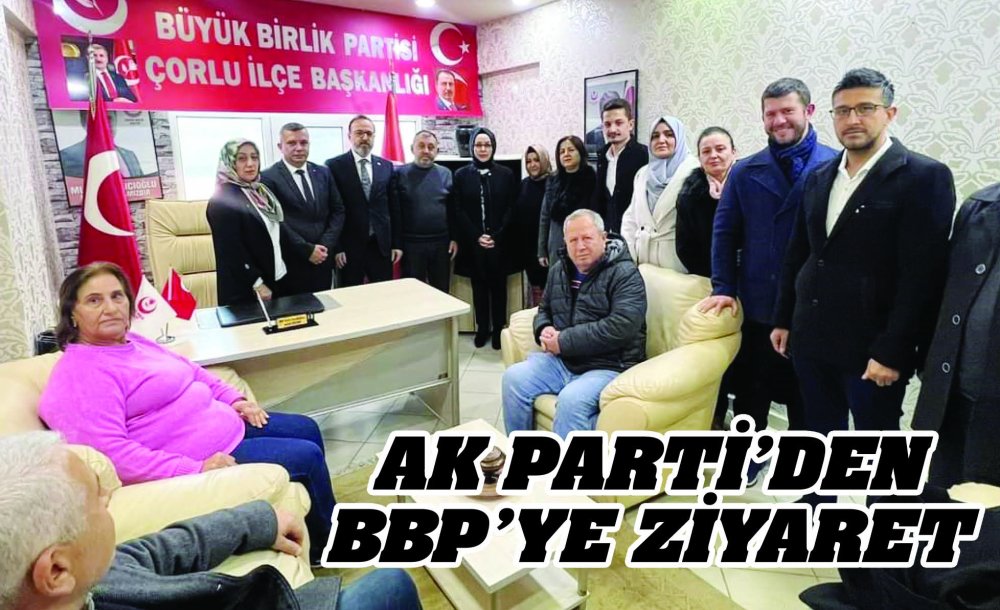 Ak Parti'den Bbp'ye Ziyaret 