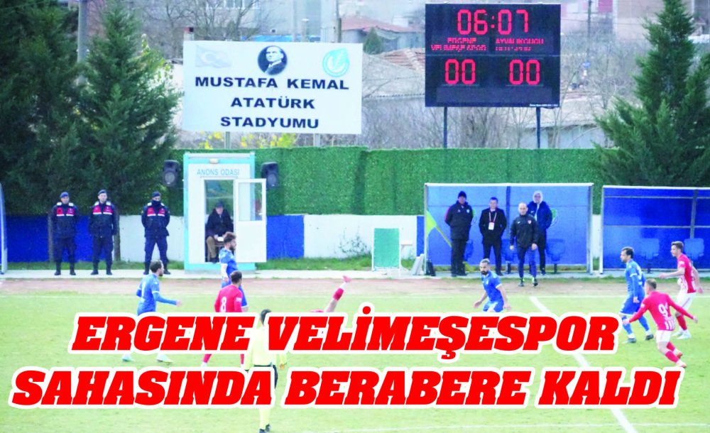 Ergene Velimeşespor Sahasında Berabere Kaldı