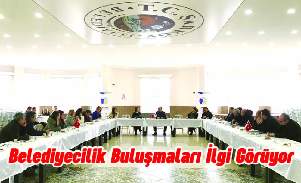 Belediyecilik Buluşmaları İlgi Görüyor