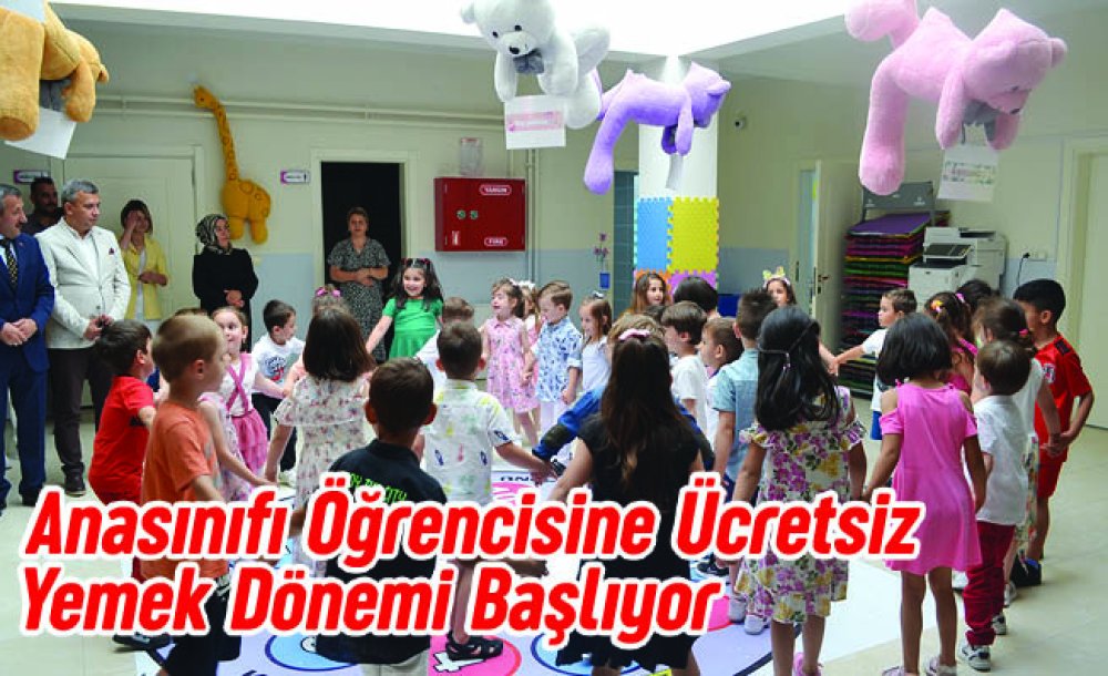 Anasınıfı Öğrencisine Ücretsiz Yemek Dönemi Başlıyor