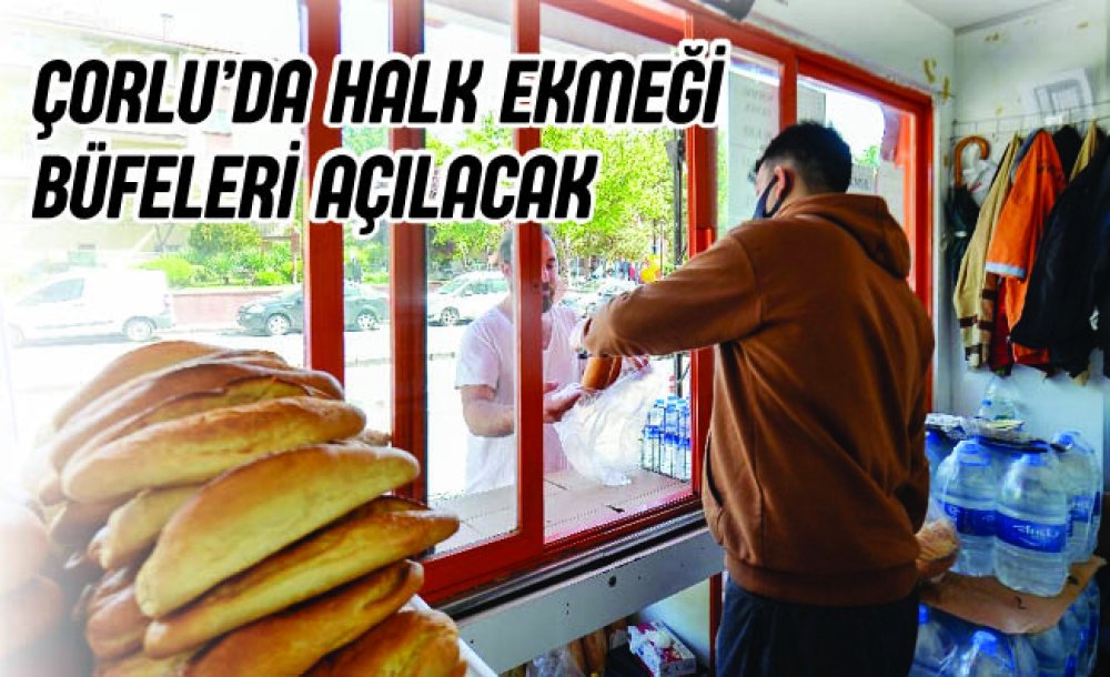 Çorlu'da Halk Ekmeği Büfeleri Açılacak