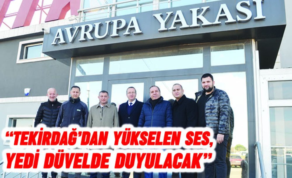  “Tekirdağ'dan Yükselen Ses, Yedi Düvelde Duyulacak”