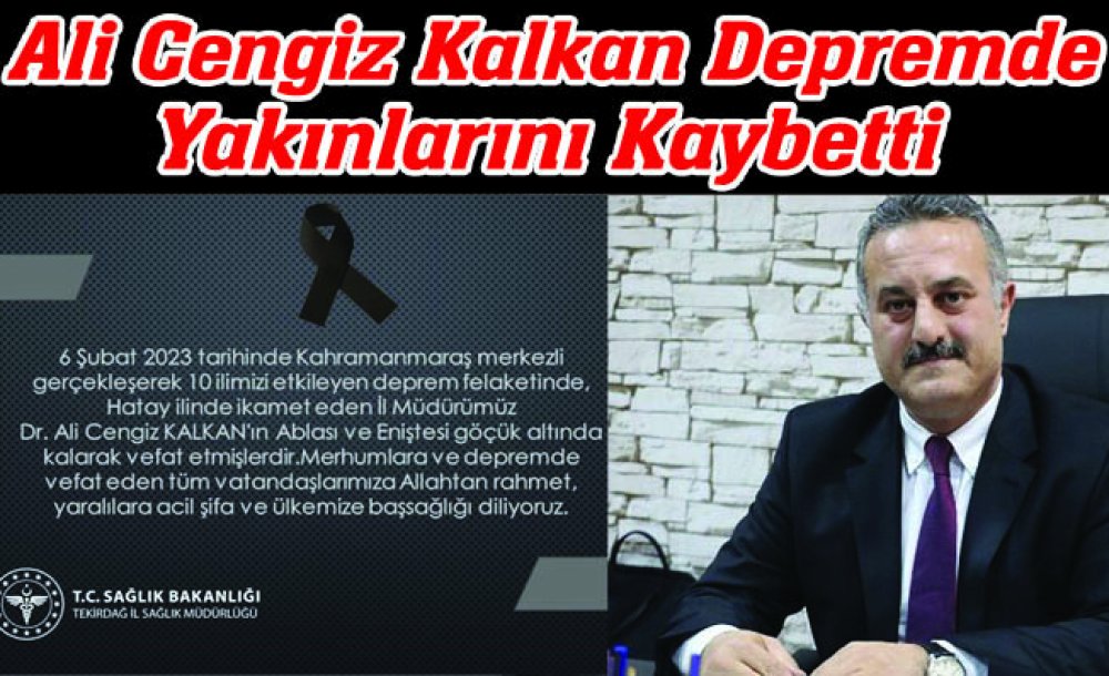 Ali Cengiz Kalkan Depremde Yakınlarını Kaybetti 