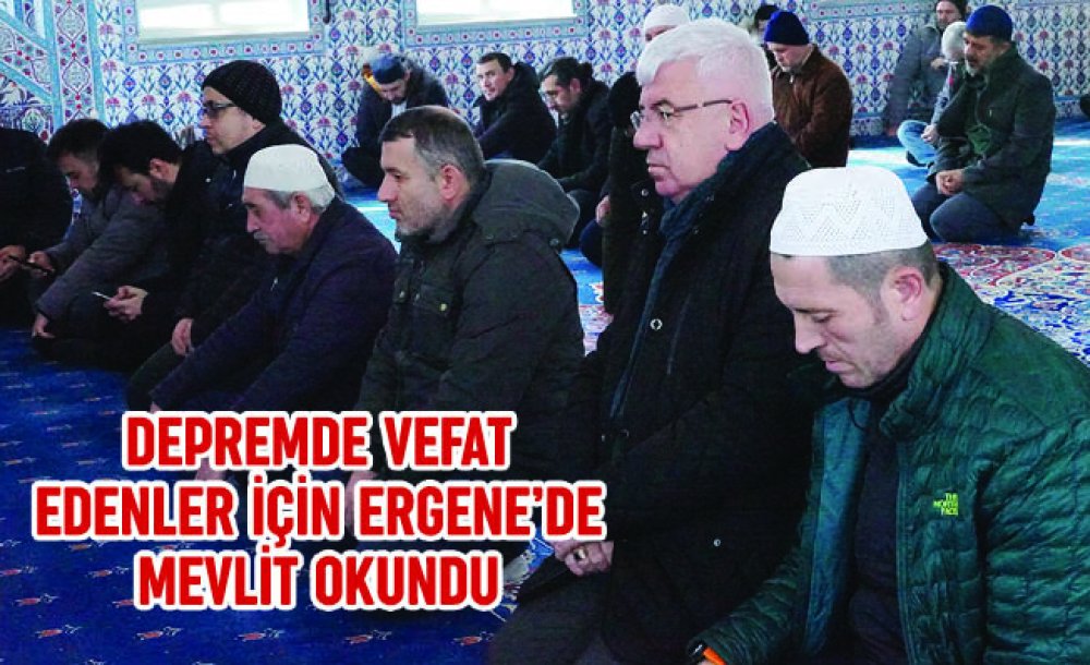 Depremde Vefat Edenler İçin Ergene'de Mevlit Okundu