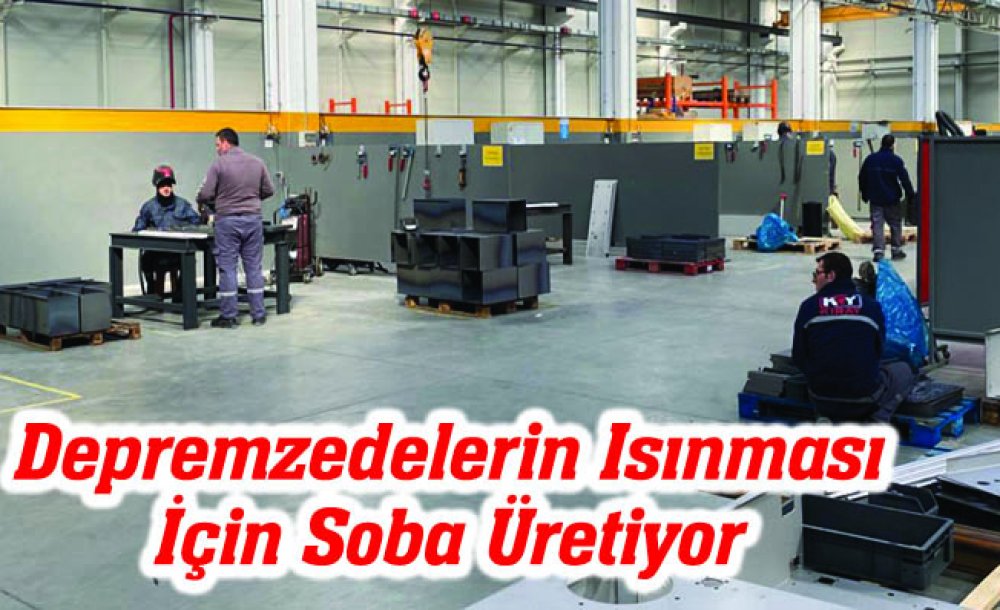 Depremzedelerin Isınması İçin Soba Üretiyor