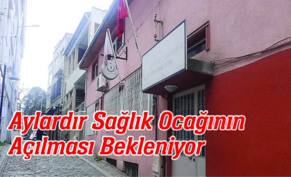 Aylardır Sağlık Ocağının Açılması Bekleniyor