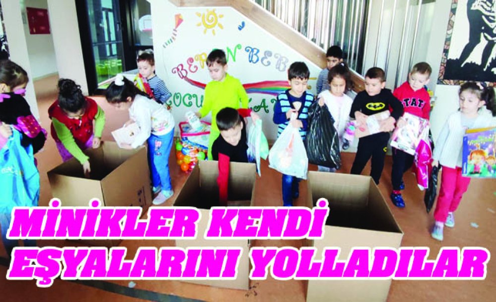 Minikler Kendi Eşyalarını Yolladılar