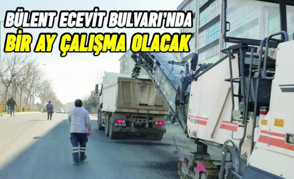 Bülent Ecevit Bulvarı'nda Bir Ay Çalışma Olacak