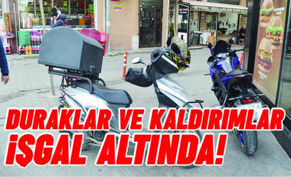 Duraklar Ve Kaldırımlar İşgal Altında!