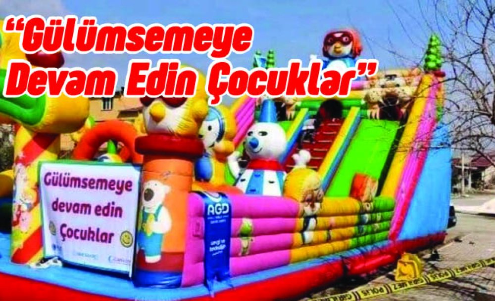 “Gülümsemeye Devam Edin Çocuklar”