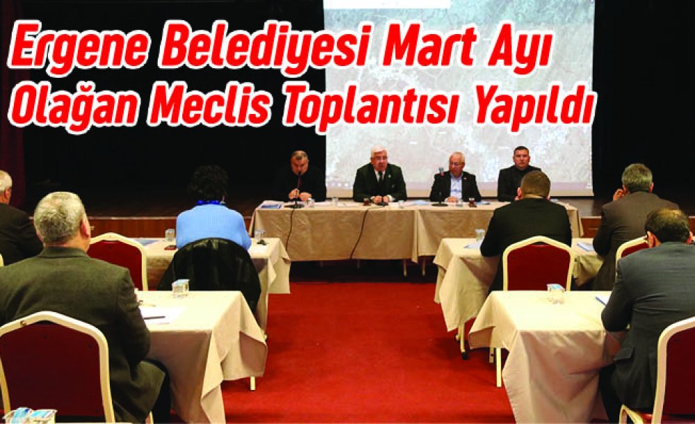 Ergene Belediyesi Mart Ayı Olağan Meclis Toplantısı Yapıldı