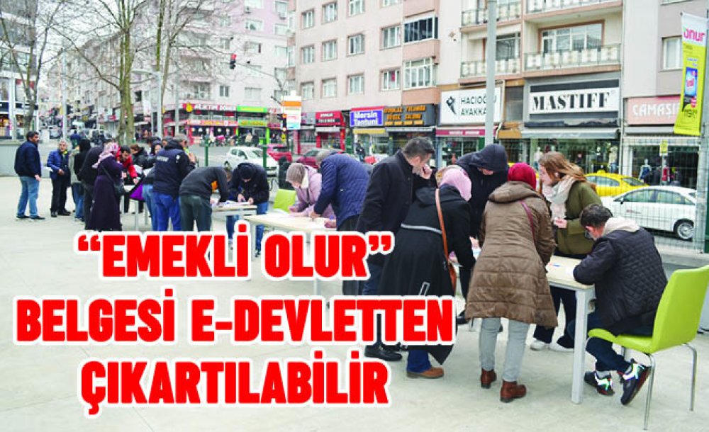 “Emekli Olur” Belgesi E-Devletten Çıkartılabilir