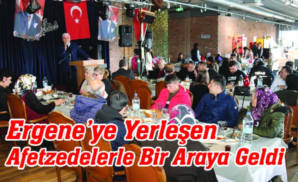 Ergene'ye Yerleşen Afetzedelerle Bir Araya Geldi