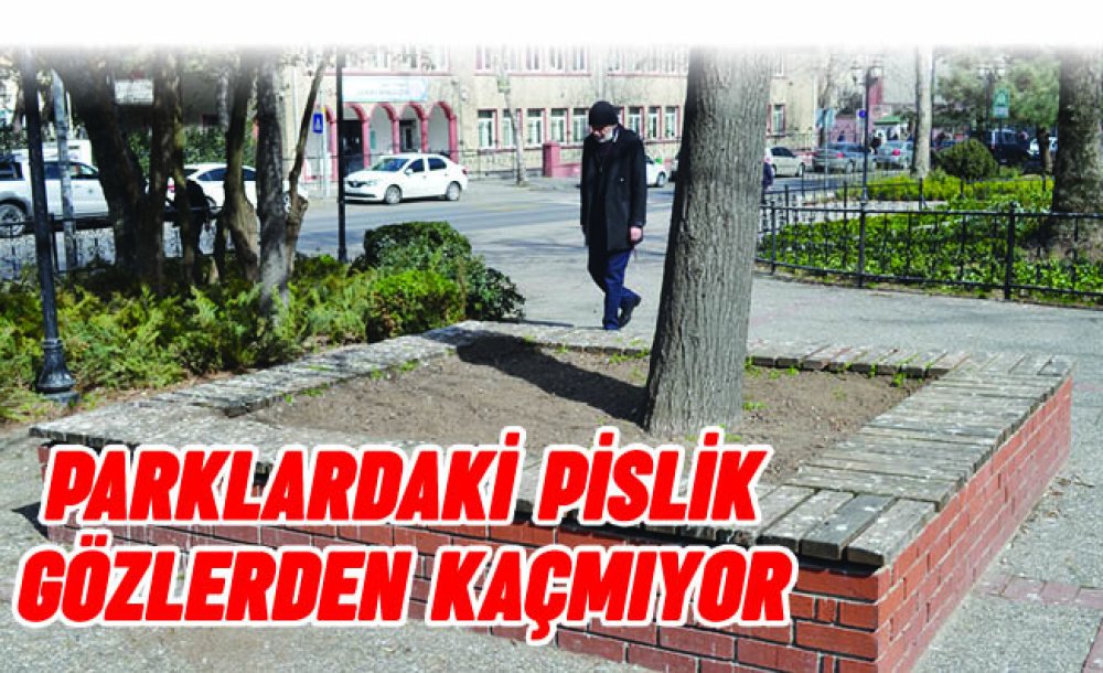 Parklardaki Pislik Gözlerden Kaçmıyor 