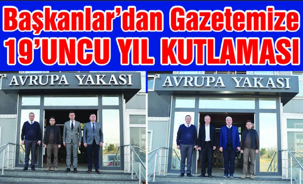 Başkanlar Gazetemize 19'Uncu Yıl Kutlaması