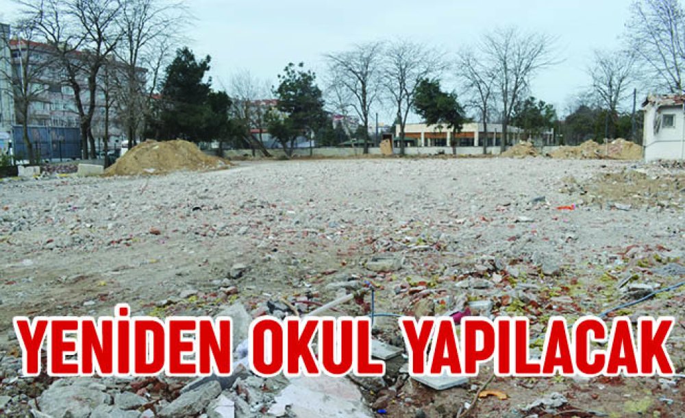 Yeniden Okul Yapılacak 