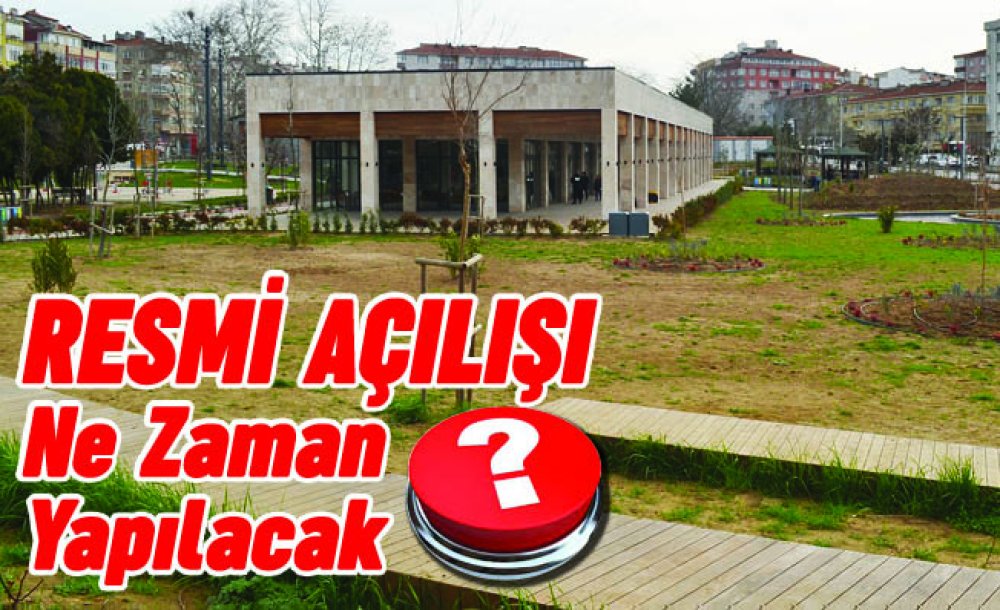 Resmi Açılışı Ne Zaman Yapılacak