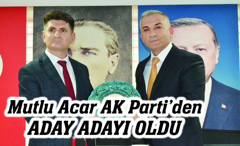 Mutlu Acar Ak Parti'den Aday Adayı Oldu