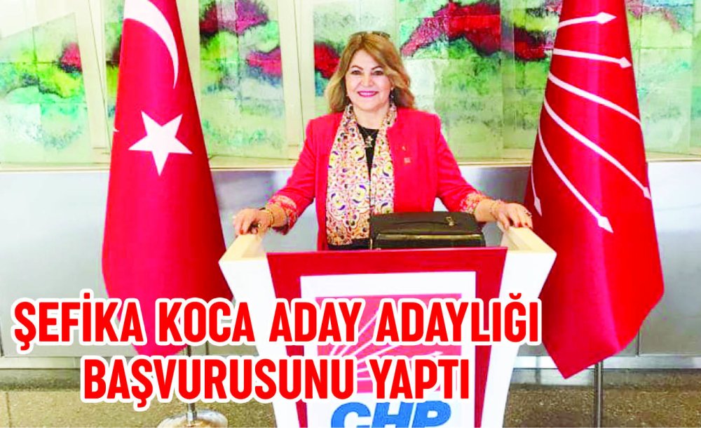 Şefika Koca Aday Adaylığı Başvurusunu Yaptı 