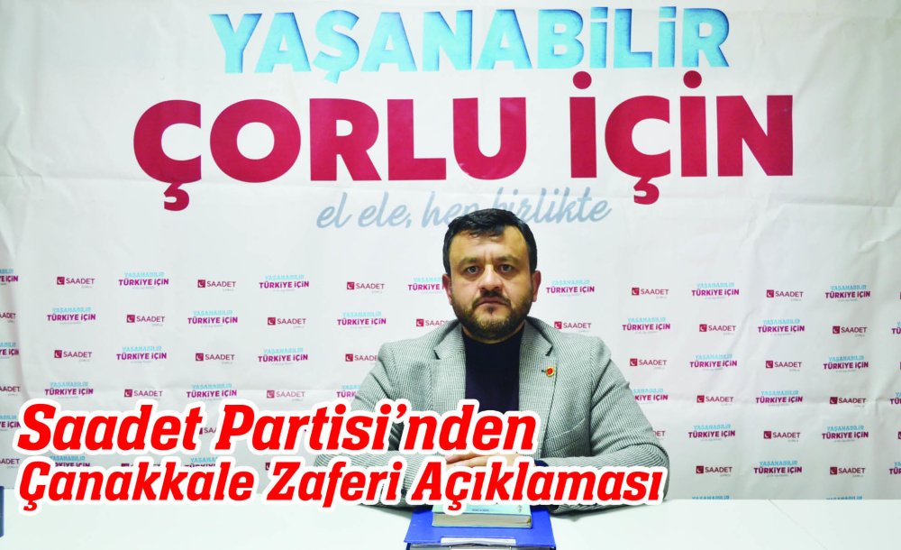 Saadet Partisi'nden Çanakkale Zaferi Açıklaması