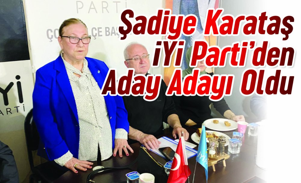 Şadiye Karataş İyi̇ Parti'den Aday Adayı Oldu