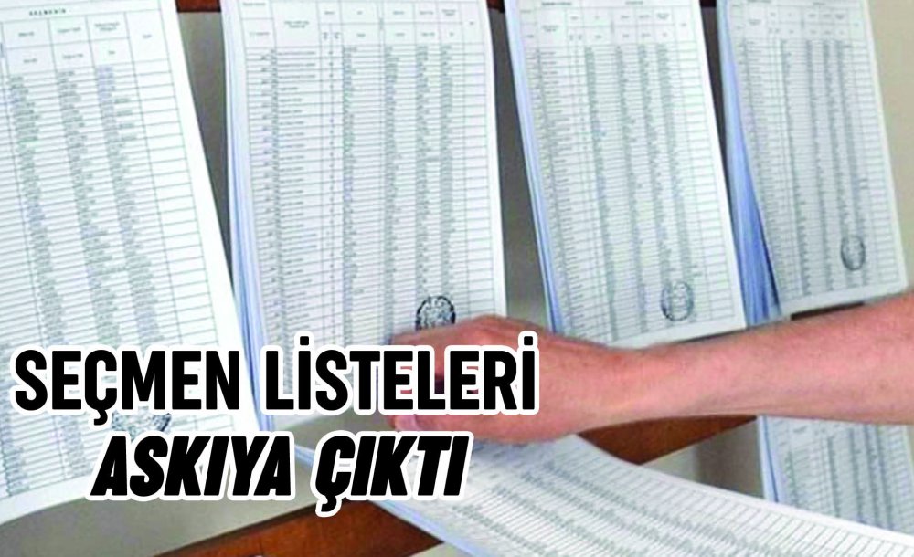 Seçmen Listeleri Askıya Çıktı 