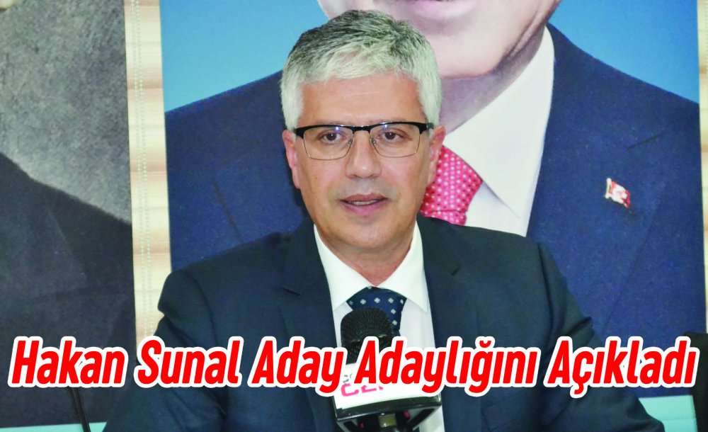 Hakan Sunal Aday Adaylığını Açıkladı