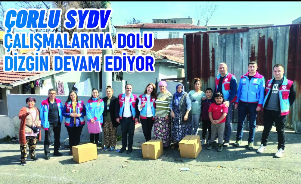 Çorlu Sydv Çalışmalarına Dolu Dizgin Devam Ediyor