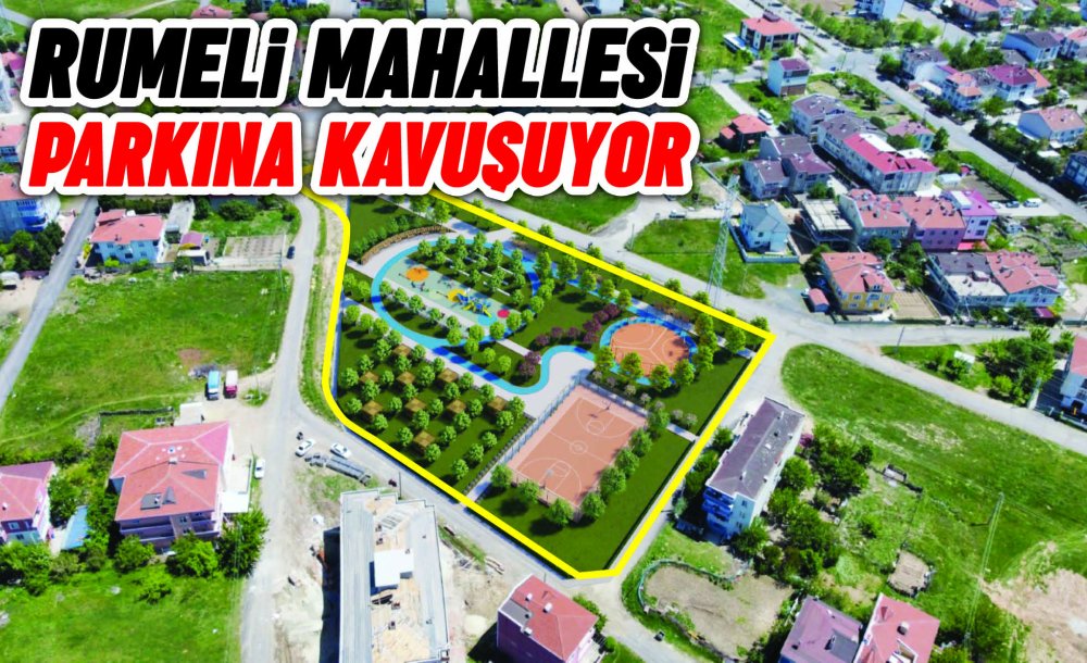 Rumeli Mahallesi Parkına Kavuşuyor