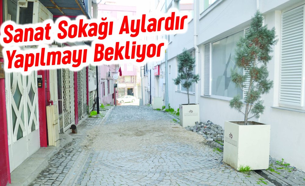 Sanat Sokağı Aylardır Yapılmayı Bekliyor