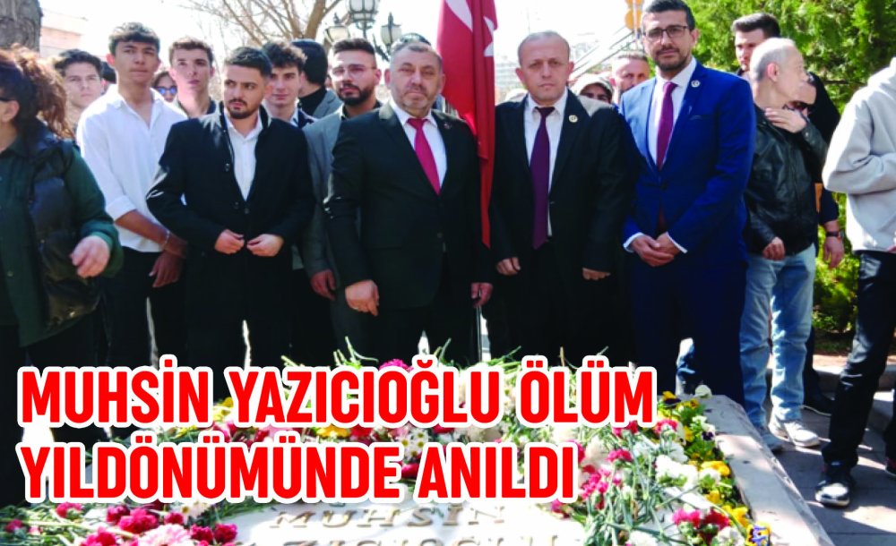 Muhsin Yazıcıoğlu Ölüm Yıldönümünde Anıldı