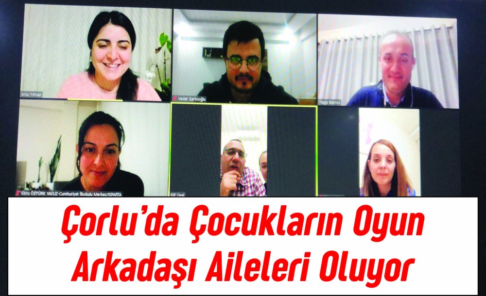 Çorlu'da Çocukların Oyun Arkadaşı Aileleri Oluyor