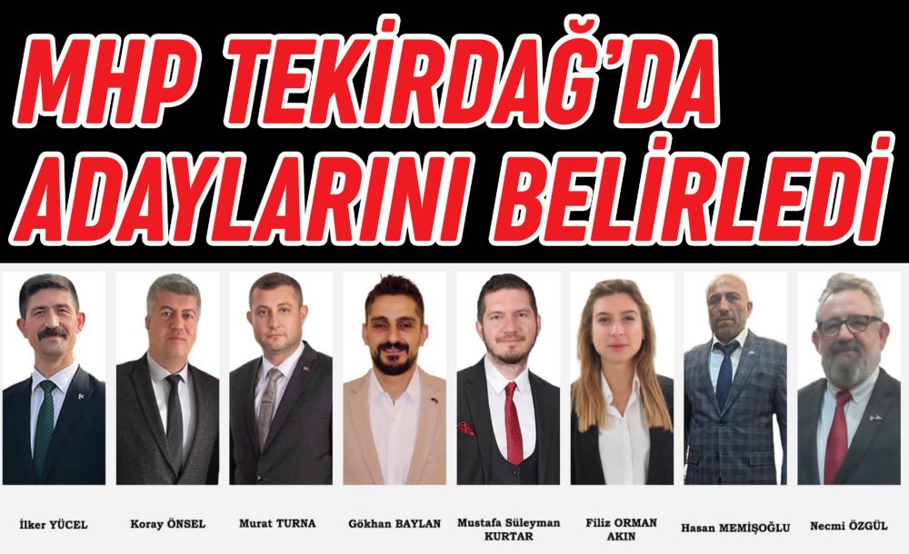 Mhp Tekirdağ'da Adaylarını Belirledi 