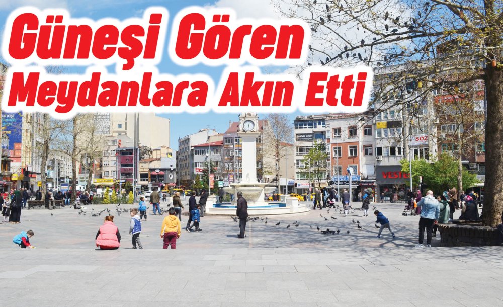 Güneşi Gören Meydanlara Akın Etti 