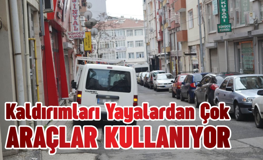 Kaldırımları Yayalardan Çok Araçlar Kullanıyor