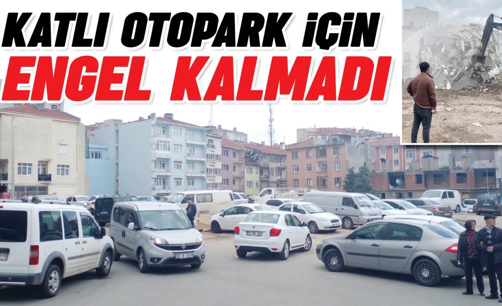 Katlı Otopark İçin Engel Kalmadı