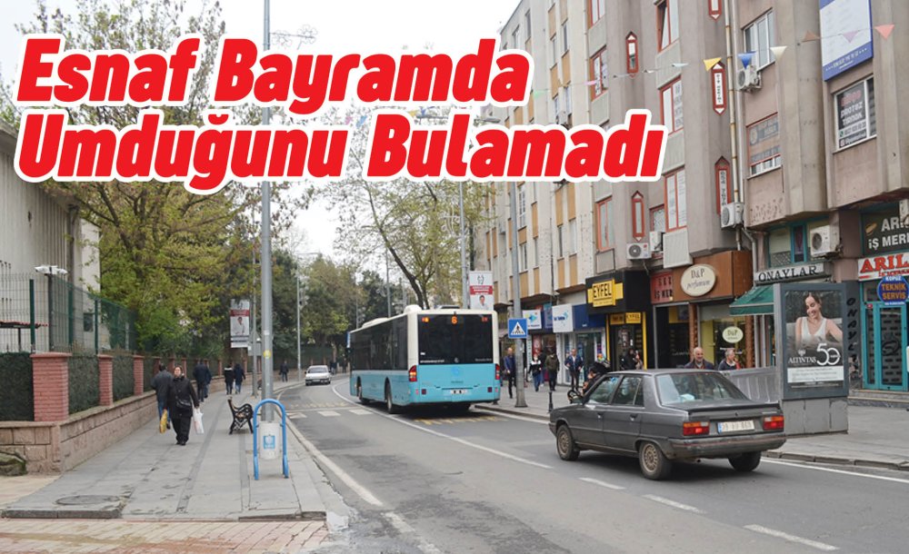 Esnaf Bayramda Umduğunu Bulamadı 