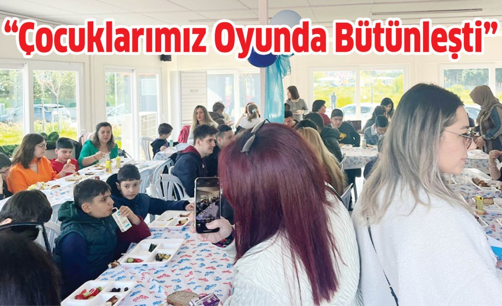 “Çocuklarımız Oyunda Bütünleşti” 