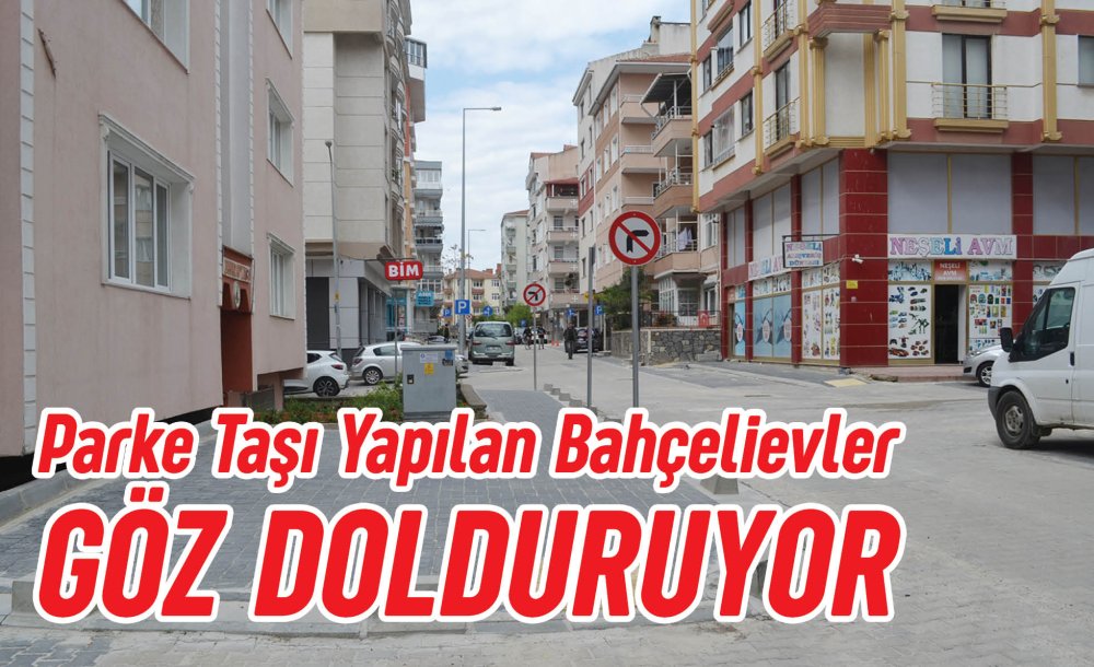 Parke Taşı Yapılan Bahçelievler Göz Dolduruyor