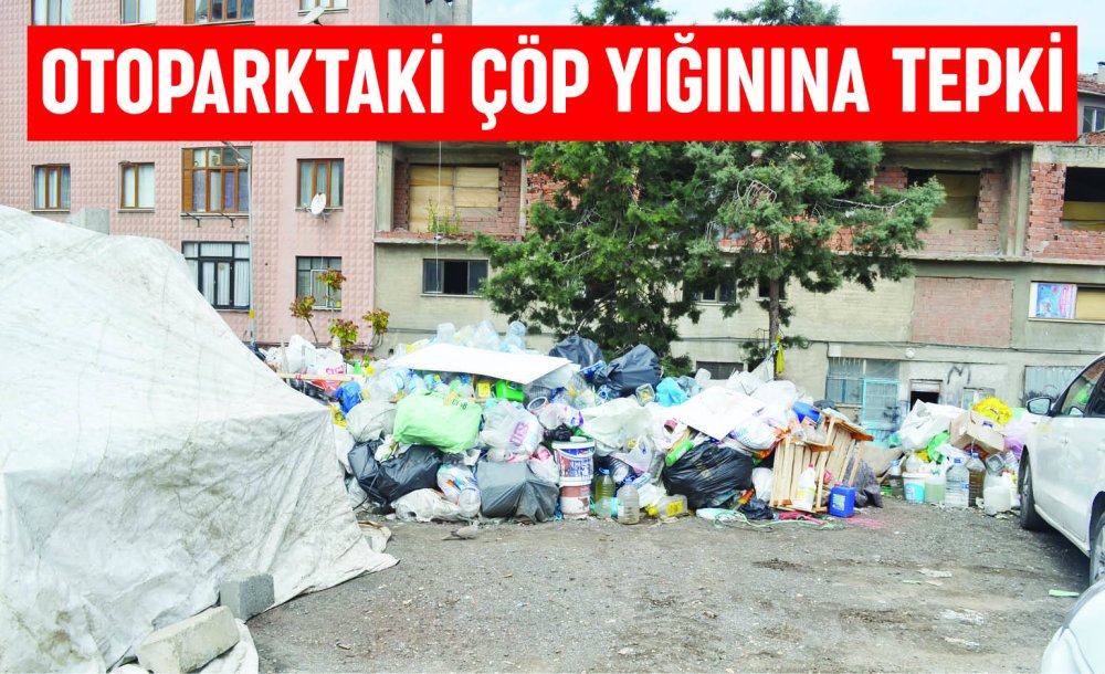 Otoparktaki Çöp Yığınına Tepki  