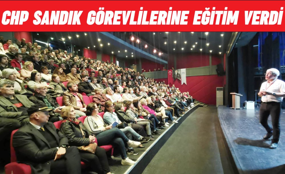 Chp Sandık Görevlilerine Eğitim Verdi 