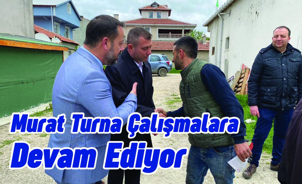 Murat Turna Çalışmalara Devam Ediyor 