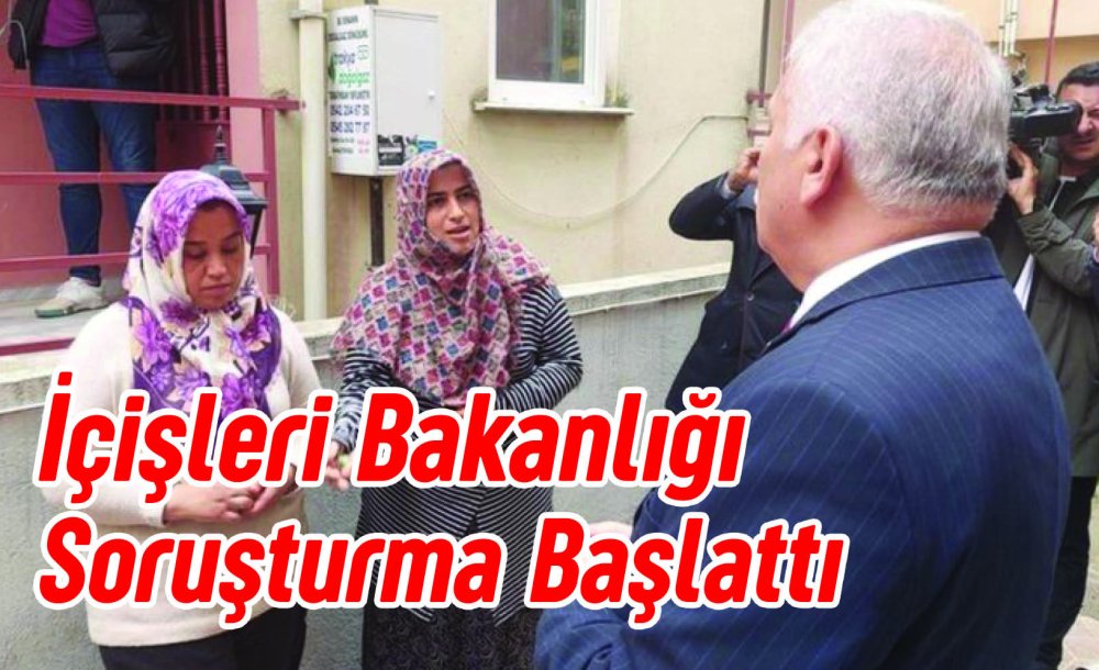 İçişleri Bakanlığı Soruşturma Başlattı 