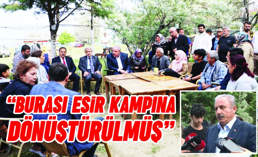 “Burası Esir Kampına Dönüştürülmüş”