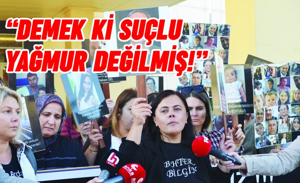 “Demek Ki Suçlu Yağmur Değilmiş!”