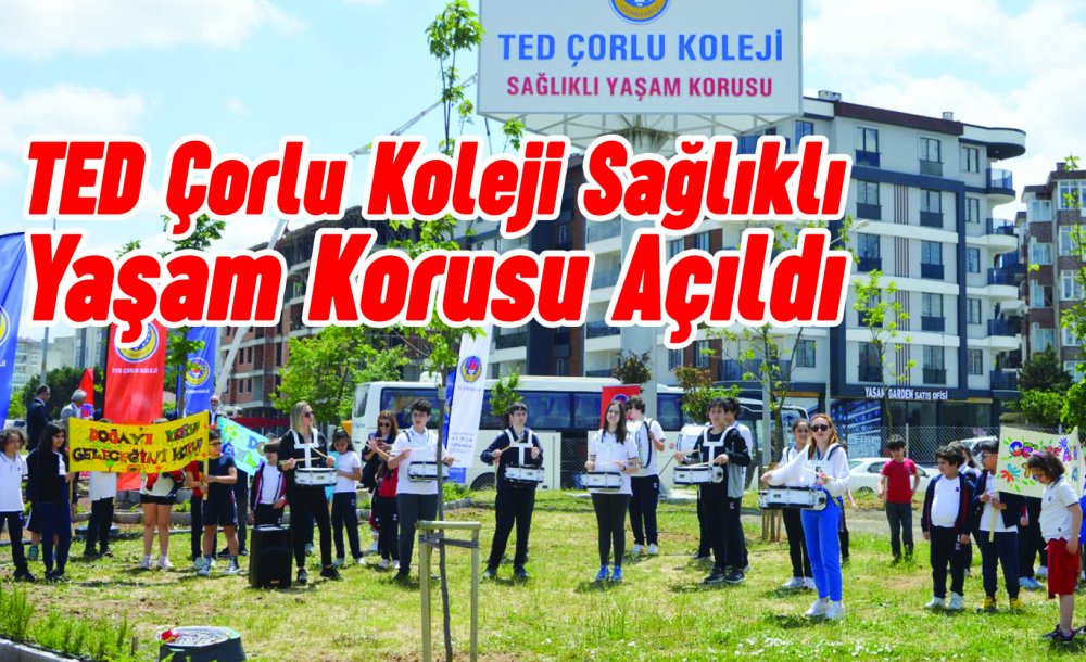 Ted Çorlu Koleji Sağlıklı Yaşam Korusu Açıldı